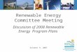 Renewable Energy Committee Meeting Discussion of 2008 Renewable Energy  Program Plans