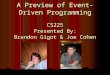 A Preview of Event-Driven Programming CS225 Presented By: Brandon Gigot & Joe Cohen