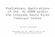 Preliminary Applications of the  HL-RDHM within the Colorado Basin River Forecast Center