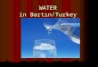 WATER  in Bartın/Turkey