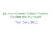 Jackson County School District “Raising the Standard”