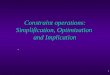 Constraint operations: Simplification, Optimization  and Implication
