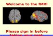 Welcome to the fMRI courses. Please sign in before taking your seat