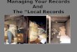 Managing Your Records And  The “Local Records Act”