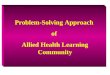 Problem-Solving Approach  of  Allied Health Learning Community