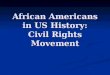 African Americans in US History: Civil Rights Movement