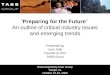 “ Preparing for the Future ”  An outline of critical industry issues and emerging trends