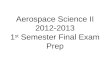 Aerospace Science II 2012-2013 1 st  Semester Final Exam Prep