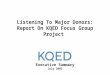 Listening To Major Donors: Report On KQED Focus Group Project  Executive Summary July 2005