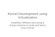 Kernel Development using Virtualization