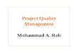 Project Quality Management Mohammad A. Rob
