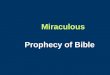 Miraculous P rophecy  of Bible