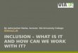 Inclusion  –  what  is it and  how can we work  with it?