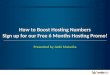 How to Boost Hosting Numbers Sign up for our Free 6 Months Hosting Promo!