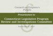 Presentation to Connecticut Legislative Program Review and Investigations Committee