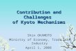 Contribution and Challenges  of Kyoto Mechanisms