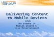 Delivering Content to Mobile Devices BTYB The Leader in  Mobile Search &  Live Entertainment