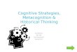 Cognitive Strategies, Metacognition & Historical Thinking