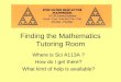 Finding the Mathematics Tutoring Room