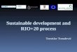 Sustainable development and RIO+20 process