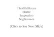ThisOldHouse Home Inspection Nightmares (Click to See Next Slide)