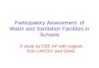 Participatory Assessment  of Water and Sanitation Facilities in Schools