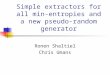 Simple extractors for all min-entropies and a new pseudo-random generator