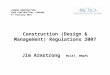 Construction (Design & Management) Regulations 2007 Jim Armstrong   MCIAT, RMaPS