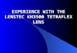 EXPERIENCE WITH THE LENSTEC KH3500 TETRAFLEX LENS