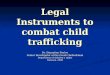 Legal Instruments to combat child trafficking