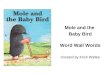 Mole and the  Baby Bird Word Wall Words Created by Kristi Waltke