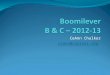 Boomilever B & C – 2012-13
