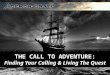 THE  CALL TO ADVENTURE: Finding Your Calling & Living The Quest