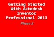 Getting Started With Autodesk Inventor Professional 2013