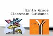 Ninth Grade Classroom Guidance