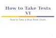How to Take Tests VI