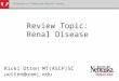 Review Topic: Renal Disease