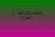 CHRAST,OUR TOWN