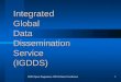 Integrated Global Data Dissemination Service  (IGDDS)