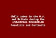 Child Labor in the U.S. and Britain during the Industrial Revolution Parallels and Contrasts