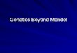 Genetics Beyond Mendel