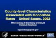 County-level Characteristics Associated with Gonorrhea Rates – United States, 2002