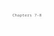 Chapters  7-8