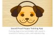 Sound Proof Puppy Training App