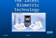 The latest  Biometric Technology