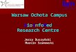 Warsaw Ochota Campus B io I nfo M ed Research Centre