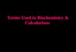 Terms Used in Biochemistry & Calculations
