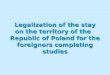 The basic legal acts referring foreigners residence in Poland