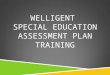 WELLIGENT  SPECIAL EDUCATION ASSESSMENT plan TRAINING