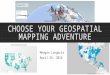 Choose Your  G eospatial  M apping  A dventure